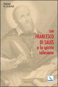 San Francesco di Sales e lo spirito salesiano - Librerie.coop
