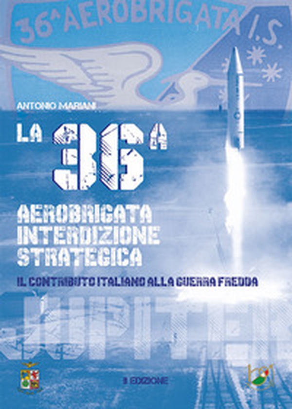 La 36ª aerobrigata interdizione strategica. Il contributo italiano alla guerra fredda - Librerie.coop La 36ª aerobrigata interdizione strategica. Il contributo italiano alla guerra fredda - Librerie.coop
