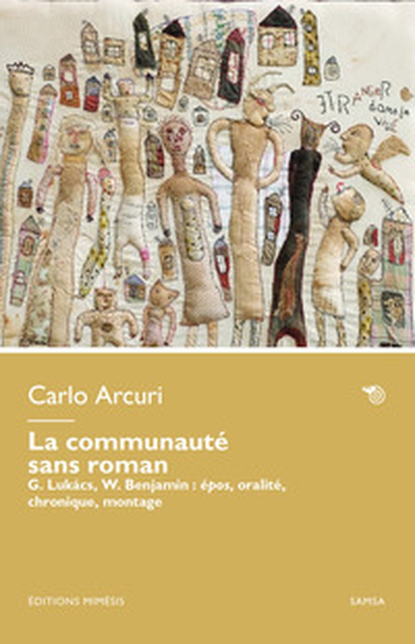 La communauté sans roman. G. Lukács, W. Benjamin: épos, oralité, chronique, montage - Librerie.coop