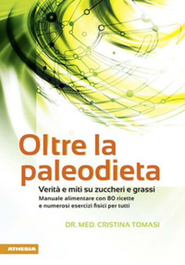 Oltre la paleodieta. Verità e miti su zuccheri e grassi - Librerie.coop Oltre la paleodieta. Verità e miti su zuccheri e grassi - Librerie.coop