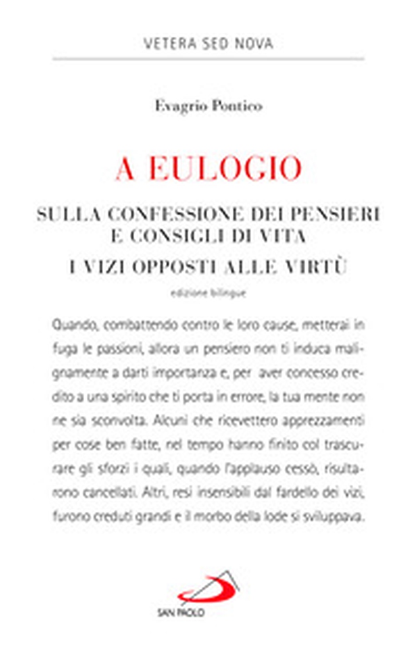 A Eulogio. Sulla confessione dei pensieri e consigli di vita-A Eulogio. I vizi opposti alle virtù. Testo greco a fronte - Librerie.coop A Eulogio. Sulla confessione dei pensieri e consigli di vita-A Eulogio. I vizi opposti alle virtù. Testo greco a fronte - Librerie.coop