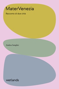 Matervenezia. Racconto di due citta - Librerie.coop