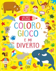 Coloro, gioco e mi diverto - Librerie.coop Coloro, gioco e mi diverto - Librerie.coop