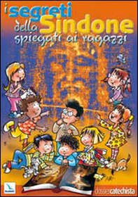 I segreti della Sindone spiegati ai ragazzi - Librerie.coop