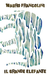Il grande elefante. Storia di uno Schiapoli - Librerie.coop