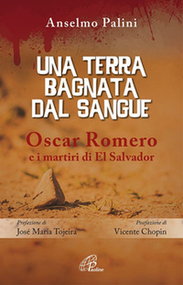 Una terra bagnata dal sangue. Oscar Romero e i martiri di El Salvador - Librerie.coop Una terra bagnata dal sangue. Oscar Romero e i martiri di El Salvador - Librerie.coop
