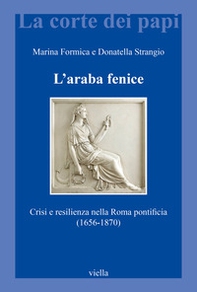 L'araba fenice. Crisi e resilienza nella Roma pontificia (1656-1870) - Librerie.coop
