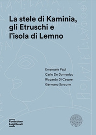 La stele di Kaminia, gli Etruschi e l'isola di Lemno - Librerie.coop La stele di Kaminia, gli Etruschi e l'isola di Lemno - Librerie.coop