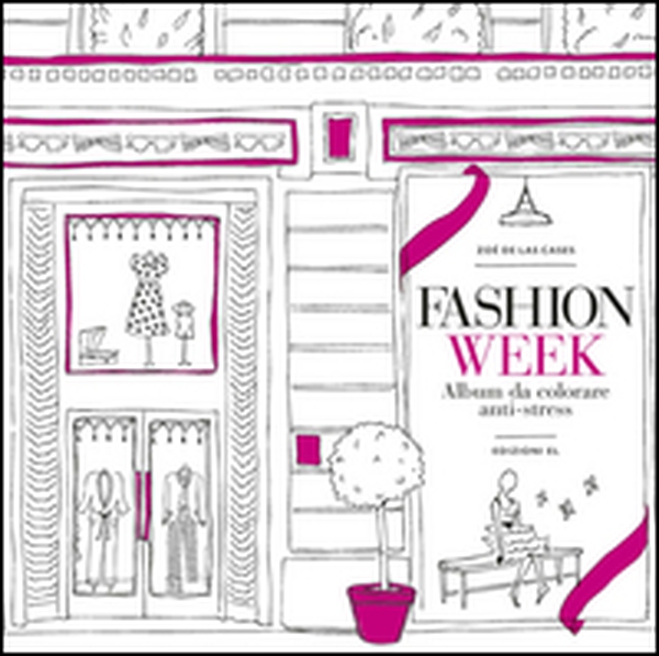 Fashion week. Album da colorare anti-stress - Librerie.coop Fashion week. Album da colorare anti-stress - Librerie.coop