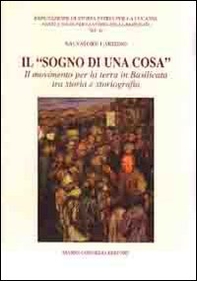 Il «sogno di una cosa». Il movimento per la terra in Basilicata tra storia e storiografia - Librerie.coop Il «sogno di una cosa». Il movimento per la terra in Basilicata tra storia e storiografia - Librerie.coop