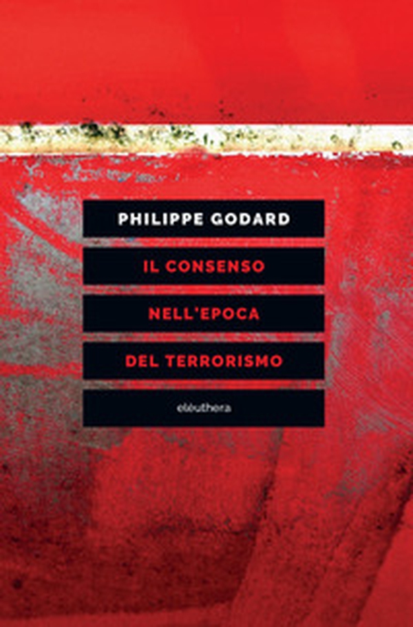 Il consenso nell'epoca del terrorismo - Librerie.coop Il consenso nell'epoca del terrorismo - Librerie.coop