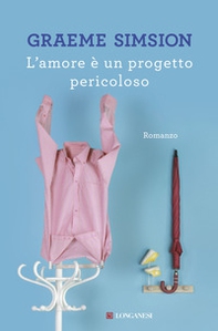 L'amore è un progetto pericoloso - Librerie.coop