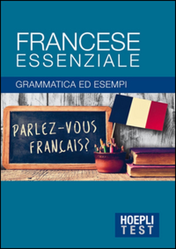 Francese essenziale. Grammatica ed esempi - Librerie.coop Francese essenziale. Grammatica ed esempi - Librerie.coop