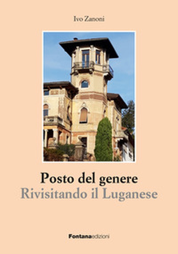 Posto del genere. Rivisitando il Luganese - Librerie.coop Posto del genere. Rivisitando il Luganese - Librerie.coop