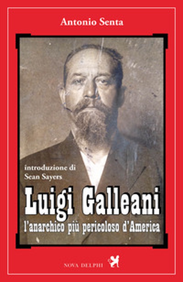 Luigi Galleani. L'anarchico più pericoloso d'America - Librerie.coop Luigi Galleani. L'anarchico più pericoloso d'America - Librerie.coop
