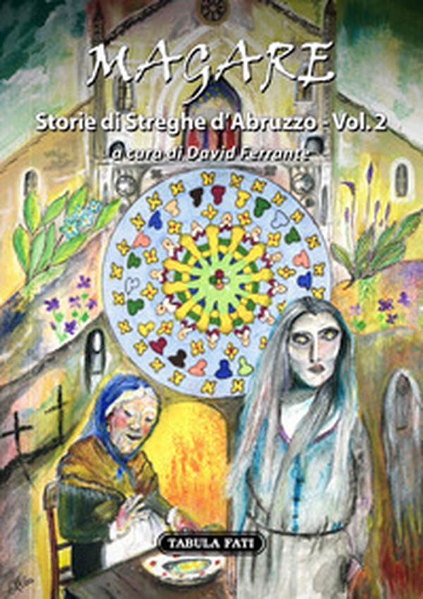 Magare. Storie di streghe d'Abruzzo - Vol. 2 - Librerie.coop Magare. Storie di streghe d'Abruzzo - Vol. 2 - Librerie.coop