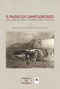 Il passo di Campogrosso. Dal 1866 al 1916: la difesa dei confini - Librerie.coop
