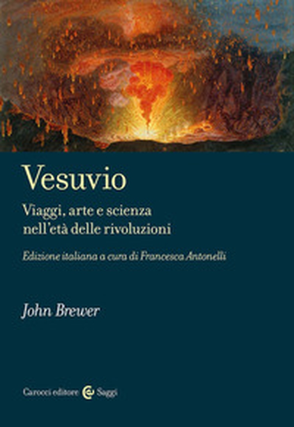 Vesuvio. Viaggi, arte e scienza nell'età delle Rivoluzioni - Librerie.coop