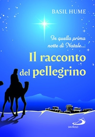 Il racconto del pellegrino. In quella prima notte di Natale... - Librerie.coop Il racconto del pellegrino. In quella prima notte di Natale... - Librerie.coop