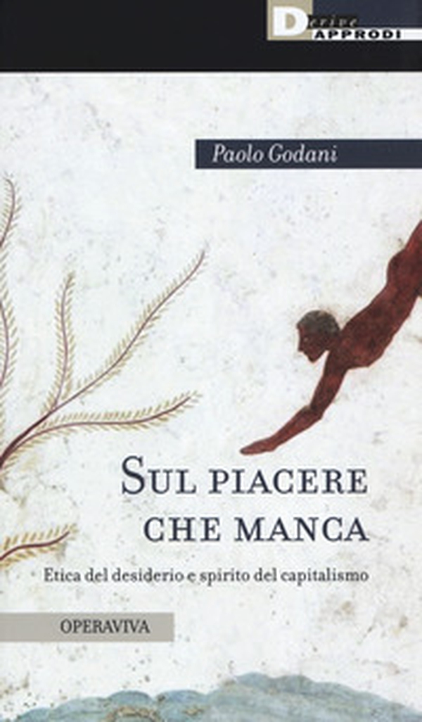 Sul piacere che manca. Etica del desiderio e spirito del capitalismo - Librerie.coop Sul piacere che manca. Etica del desiderio e spirito del capitalismo - Librerie.coop