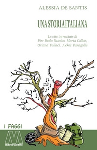 Una storia italiana. Le vite intrecciate di Pier Paolo Pasolini, Maria Callas, Oriana Fallaci, Alekos Panagulis - Librerie.coop