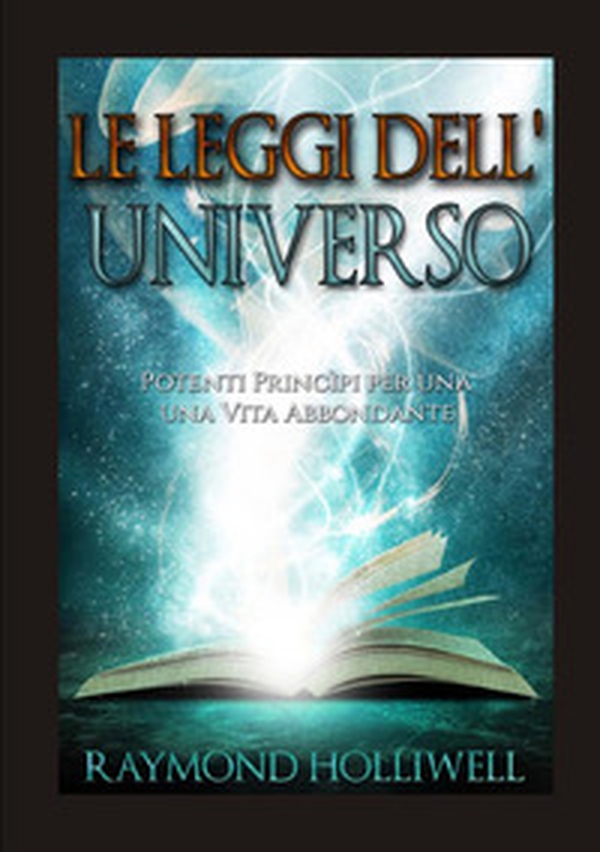 Le leggi dell'universo. Potenti princìpi per una vita abbondante - Librerie.coop Le leggi dell'universo. Potenti princìpi per una vita abbondante - Librerie.coop