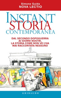 Instant storia contemporanea. Dal secondo dopoguerra ai giorni nostri, la storia come non ve l'ha mai raccontata nessuno - Librerie.coop