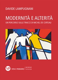 Modernità e alterità. Un percorso sulle tracce di Michel de Certeau - Librerie.coop