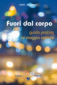 Fuori dal corpo. Guida pratica al viaggio astrale - Librerie.coop