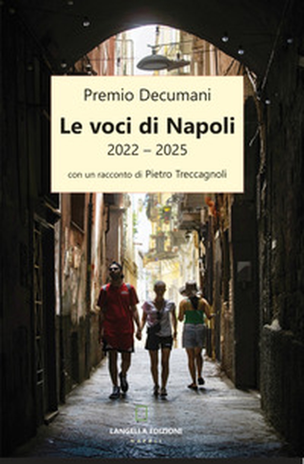 Le voci di Napoli 2022-2025. Premio Decumani - Librerie.coop Le voci di Napoli 2022-2025. Premio Decumani - Librerie.coop