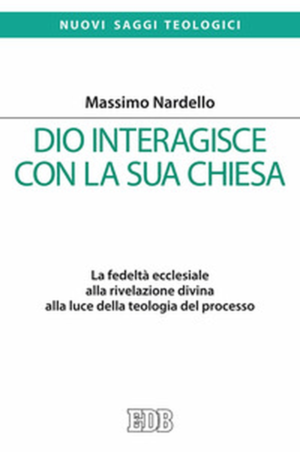 Dio interagisce con la sua Chiesa. La fedeltà ecclesiale alla rivelazione divina alla luce della teologia del processo - Librerie.coop Dio interagisce con la sua Chiesa. La fedeltà ecclesiale alla rivelazione divina alla luce della teologia del processo - Librerie.coop
