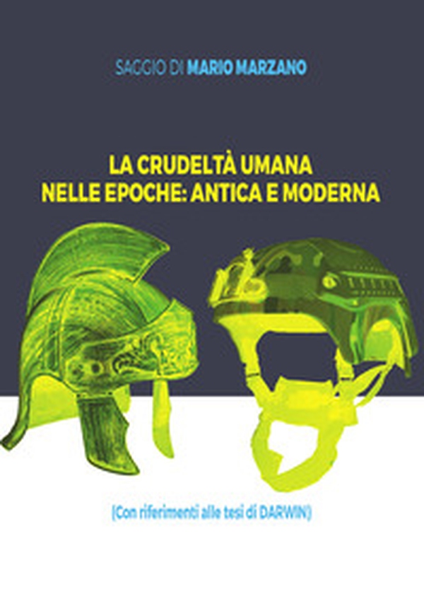 La crudeltà umana nelle epoche: antica e moderna - Librerie.coop La crudeltà umana nelle epoche: antica e moderna - Librerie.coop