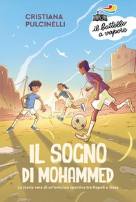 Il sogno di Mohammed. La storia vera di un'amicizia sportiva tra Napoli e Gaza - Librerie.coop