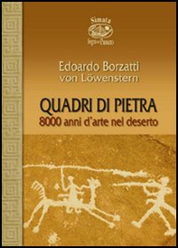 Quadri di pietra. 8000 anni d'arte nel deserto - Librerie.coop