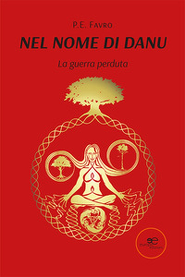 Nel nome di Danu. La guerra perduta - Librerie.coop Nel nome di Danu. La guerra perduta - Librerie.coop