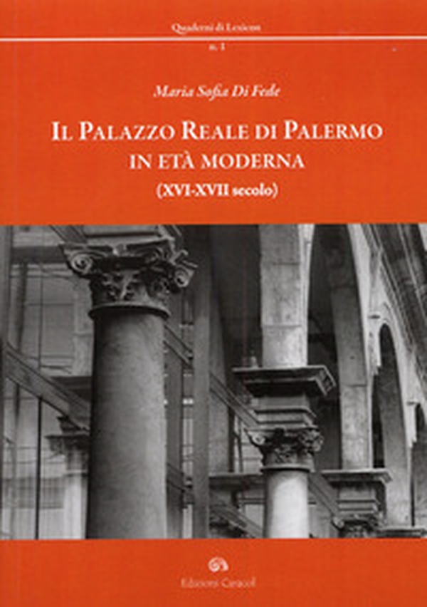 Il palazzo reale di Palermo in età moderna (XVI-XVII secolo) - Librerie.coop Il palazzo reale di Palermo in età moderna (XVI-XVII secolo) - Librerie.coop