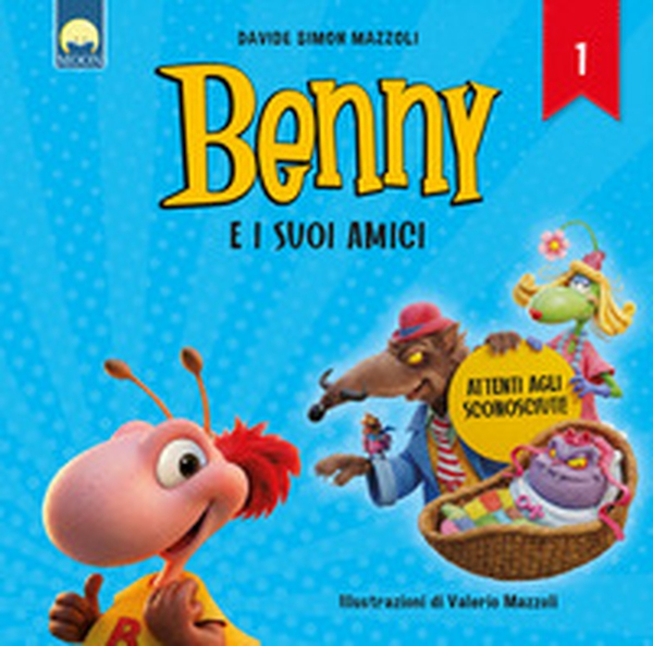 Attenti agli sconosciuti! Benny e i suoi amici - Vol. 1 - Librerie.coop