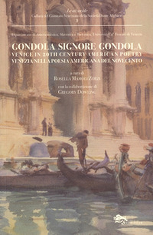 Gondola signore gondola. Venice in 20th century american poetry-Venezia nella poesia americana del Novecento - Librerie.coop Gondola signore gondola. Venice in 20th century american poetry-Venezia nella poesia americana del Novecento - Librerie.coop
