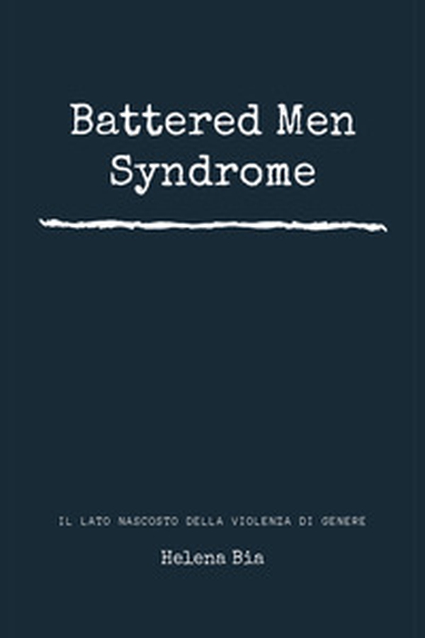 Battered men syndrome. Il lato nascosto della violenza di genere - Librerie.coop Battered men syndrome. Il lato nascosto della violenza di genere - Librerie.coop