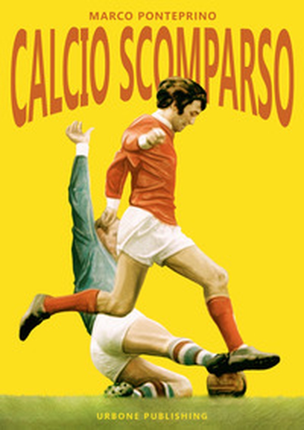 Calcio scomparso - Librerie.coop Calcio scomparso - Librerie.coop