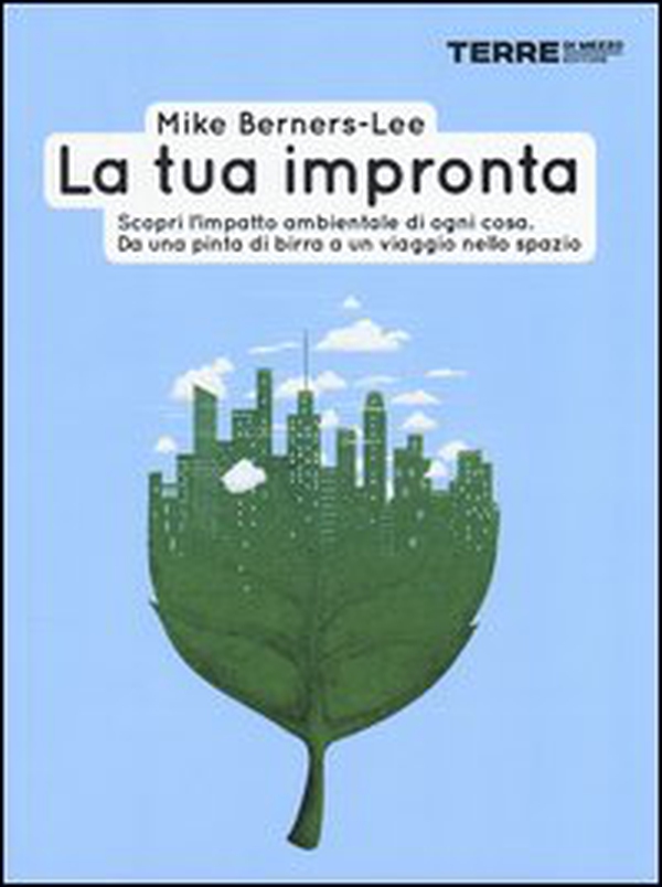 La tua impronta. Scopri l'impatto ambientale di ogni cosa. Da una pinta di birra a un viaggio nello spazio - Librerie.coop La tua impronta. Scopri l'impatto ambientale di ogni cosa. Da una pinta di birra a un viaggio nello spazio - Librerie.coop