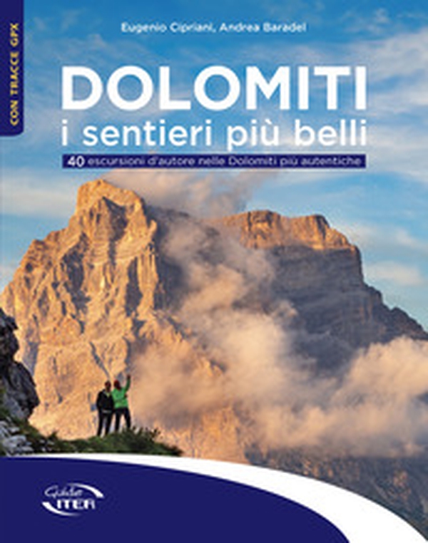 Dolomiti. I sentieri più belli. 40 escursioni d'autore nelle Dolomiti più autentiche - Librerie.coop