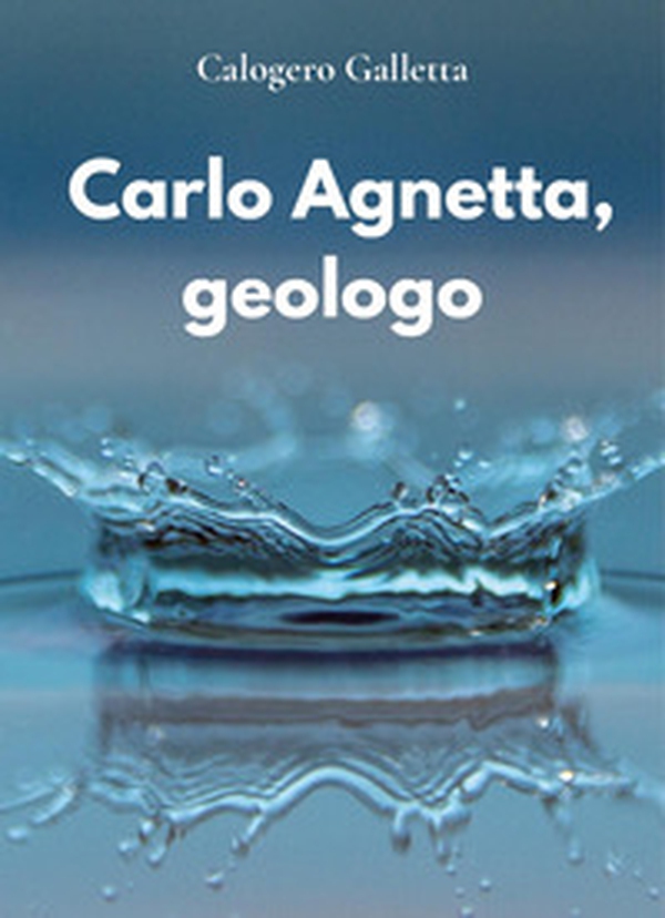 Carlo Agnetta, geologo - Librerie.coop Carlo Agnetta, geologo - Librerie.coop