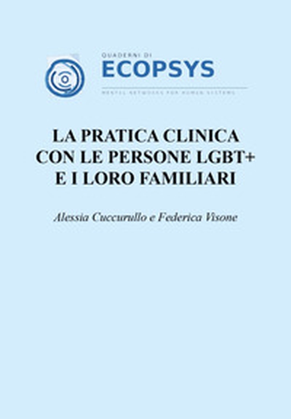 La pratica clinica con le persone LGBT+ e i loro familiari - Librerie.coop