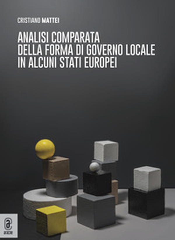 Analisi comparata della forma di governo locale in alcuni Stati europei - Librerie.coop Analisi comparata della forma di governo locale in alcuni Stati europei - Librerie.coop