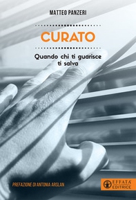 Curato. Quando chi ti guarisce ti salva - Librerie.coop