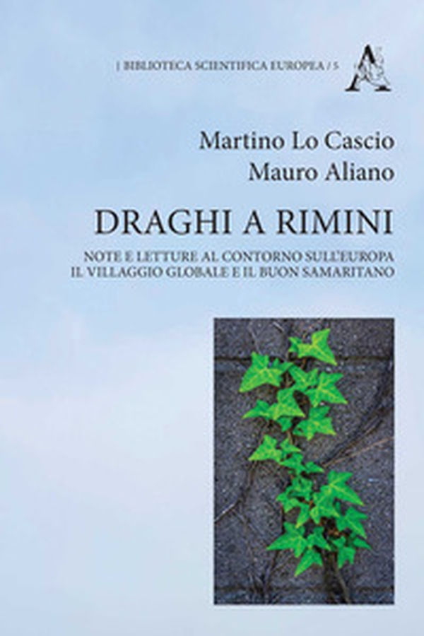 Draghi a Rimini. Note e letture al contorno sull'Europa, il Villaggio Globale e il buon samaritano - Librerie.coop Draghi a Rimini. Note e letture al contorno sull'Europa, il Villaggio Globale e il buon samaritano - Librerie.coop