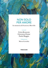 Non solo per amore. In memoria di Francesca Morvillo - Librerie.coop
