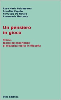 Un pensiero in gioco. Storie, teorie ed esperienze di didattica ludica in filosofia - Librerie.coop
