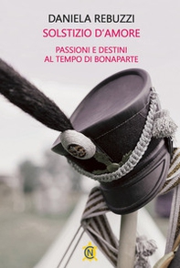 Solstizio d'amore. Passioni e destini al tempo di Bonaparte - Librerie.coop